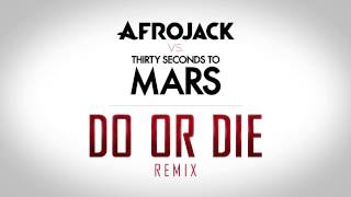 Afrojack VS. Thirty Seconds to Mars - Do Or Die (Remix)