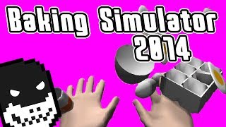 【Baking Simulator 2014】料理出来ない男がパンケーキを作るとこうなる【実況】