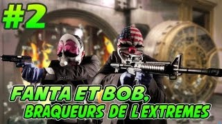 Fanta et Bob dans PAYDAY 2 - Ep.2 [Beta]