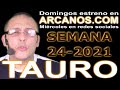 Video Horscopo Semanal TAURO  del 6 al 12 Junio 2021 (Semana 2021-24) (Lectura del Tarot)