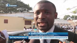 ENTREPRENARIAT : Lancement de cyberschool entreprenariat