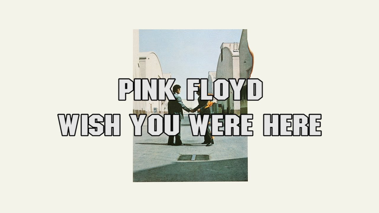 Pink Floyd - Wish You Were Here - YouTube