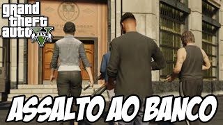 GTA V - Assalto ao Banco MUITO FODA