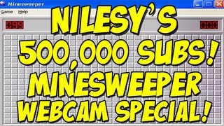 500K SUBS! MINESWEEPER WEBCAM SPECIAL WITH NILESY! HOORAY!