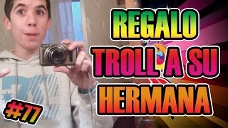 REGALO TROLL A SU HERMANA POR LOS 18 AÑOS XD | TOP TROLLEOS Semana #77 | Josemi