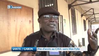 SANTE / GABON : Pas d’accès au CHUL sans Max FYLLA