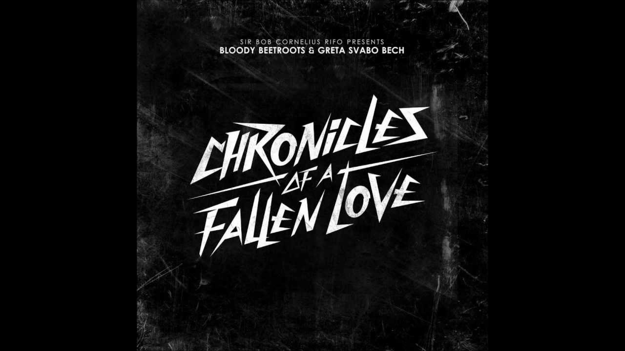 Chronicles Of A Fallen Love - The Bloody Beetroots Feat Greta Svabo ...