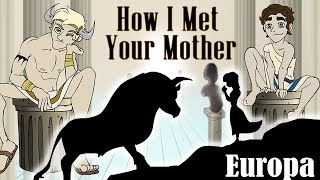 How I Met Yout Mother - Europe Style! [Europe, I love you?]