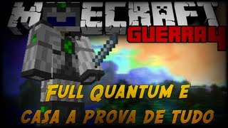 Minecraft Guerra #13 "Full Quantum e Casa a Prova de Tudo"