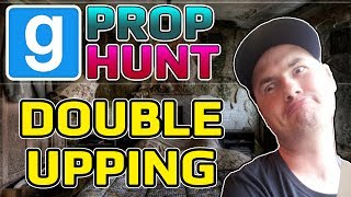 Double Upping (Garry's Mod Prop Hunt)