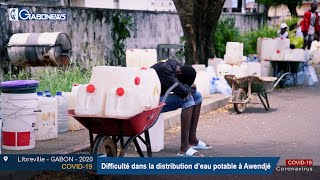 GABON / COVID-19 : Difficulté dans la distribution d’eau potable à Awendjé