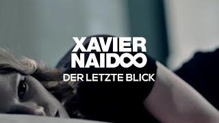 Xavier Naidoo - Der letzte Blick [Official Video]