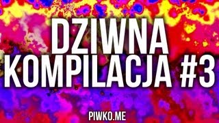 Dziwna kompilacja #3 - Piwko.Me