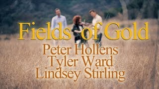 Fields Of Gold - Lindsey Stirling & Tyler Ward & Peter Hollens