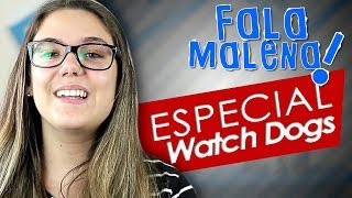 FALA MALENA - ESPECIAL WATCH_DOGS