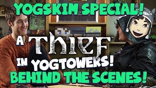 YOGSKIM SPECIAL! Behind the Scenes of 'A Thief in YogTowers'