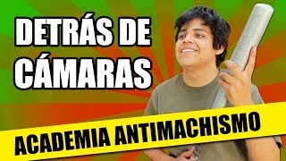 DETRÁS DE CÁMARAS: C.R.Ó.M.A.M.E.L.A.: Academia Antimachismo | QueParió!