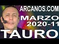 Video Horóscopo Semanal TAURO  del 8 al 14 Marzo 2020 (Semana 2020-11) (Lectura del Tarot)