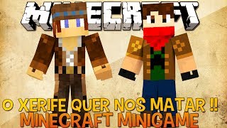 O Xerife Quer Nos Matar !! - Minecraft MiniGame