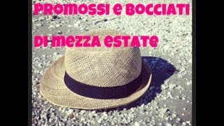 Promossi & Bocciati di mezza estate!