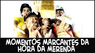 MOMENTOS MARCANTES DA HORA DA MERENDA