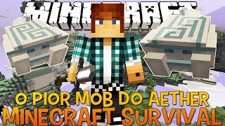 Minecraft Survival Ep.54 - Aether !! O Pior Mob do Minecraft !!