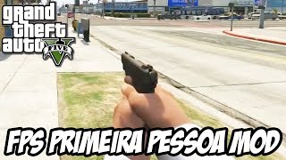 GTA V - Primeira Pessoa FPS MOD INCRÍVEL