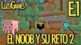 VUELVE LA SERIE QUE ABRIO EL CANAL!!! El Noob y su Reto 2 - [Luzugames]