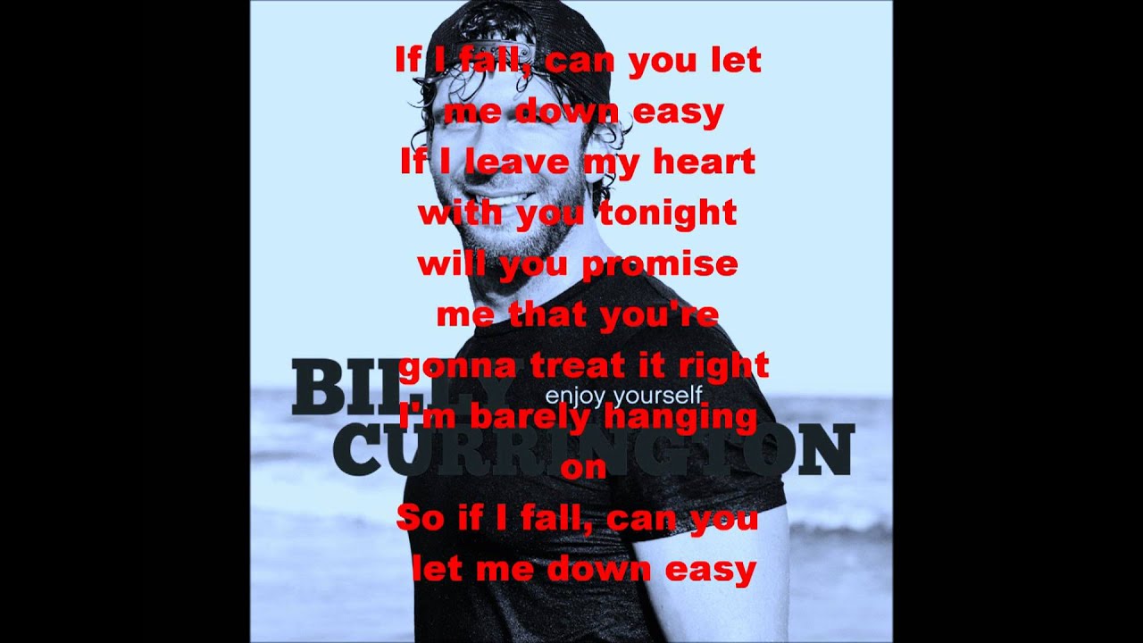 Let Me Down Easy Billy Currington (lyrics) YouTube