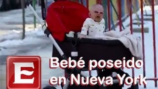 Bebé poseído en Nueva York