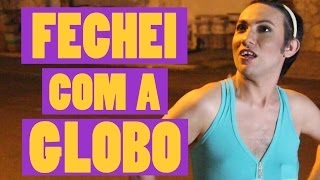 FECHEI COM A GLOBO