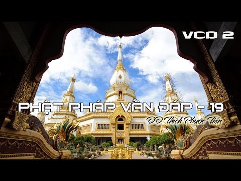Phật Pháp Vấn Đáp (Kỳ 19)
