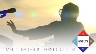 Melt! Festival Trailer #1: First Out 2014