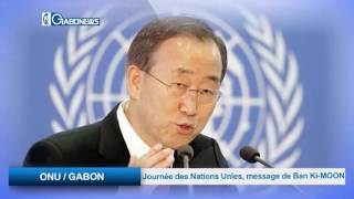 ONU / GABON : Journée des Nations Unies, message de Ban Ki MOON