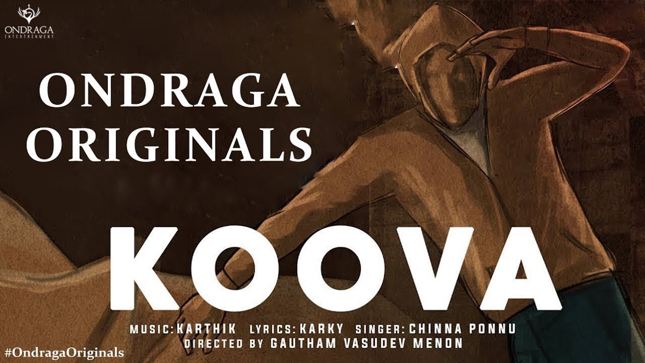 Koova - Single | Ondraga Originals | Chinna Ponnu | Madhan Karky | Karthik | Gautham Menon | 4K
