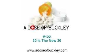 30 Is The New 20 - A Dose of Buckley