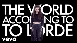 Lorde - World According to Lorde (VEVO LIFT UK)