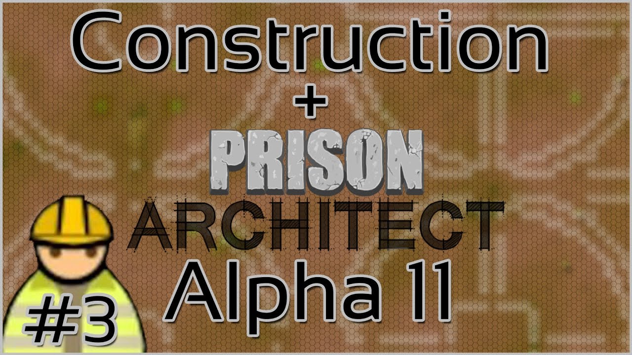 Construction + Prison Architect + Alpha 11 #3 = Intake - YouTube