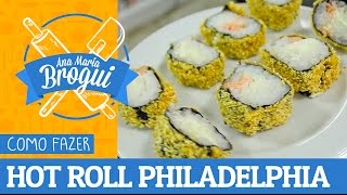 Ana Maria Brogui #127 - Como fazer Hot Roll Philadelphia