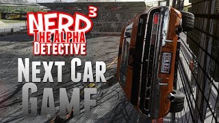 Nerd³ The Alpha Detective - Next Car Game - Part 2