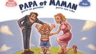 Papa porte un pantalon et Maman porte une robe - Farida Belghoul & Hugo