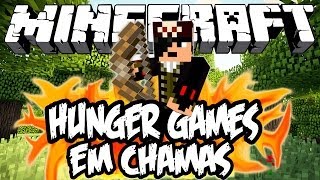 Hunger Games: EM CHAMAS! - Minecraft (NOVO)