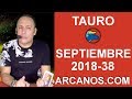 Video Horscopo Semanal TAURO  del 16 al 22 Septiembre 2018 (Semana 2018-38) (Lectura del Tarot)