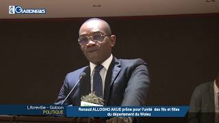 GABON / POLITIQUE : Renaud ALLOGHO AKUE prône pour l’unité des enfants du département du Woleu