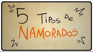 5 TIPOS DE NAMORADOS