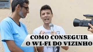 COMO CONSEGUIR O WI-FI DO VIZINHO