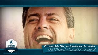 El miserable EPN, las toneladas de ayuda del Chapo y la Señorita Laura