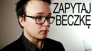 BECZKA IS NOT HAPPY - Zapytaj Beczkę #74