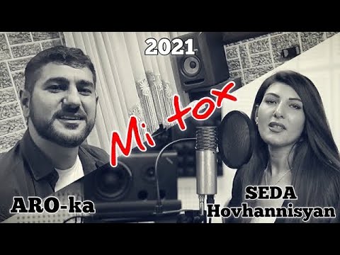 Aro-Ka & Seda Hovhannisyan - Mi Tox