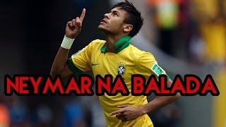 Neymar na Balada - Thiago e Júnior (World Cup Brazil 2014)